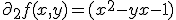 \partial_2 f(x,y) = (x^2-yx-1)